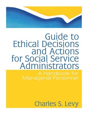 cover image of Guide to Ethical Decisions and Actions for Social Service Administrators